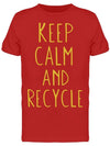 Keep Calm Recycle Eco Friendly Tee Men's -Image by Shutterstock - Anthro-Pop